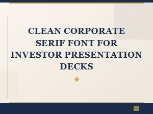 A Clean Corporate Serif Font for Investor Presentations