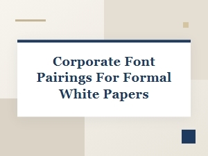 Selecting Legible Font Pairings for Corporate White Papers