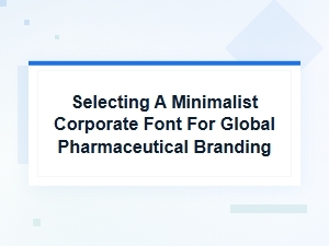 Choosing Clean Sans Serifs for Global Pharma Brands