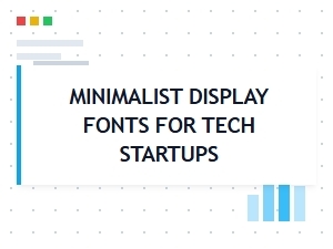 Mastering Minimalism: Tech Startup Display Fonts