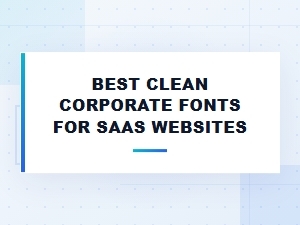 The Best Corporate Fonts for Saas Websites