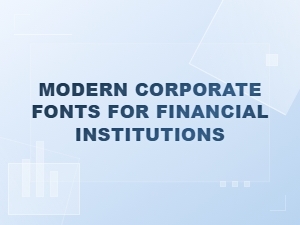 Modern Corporate Fonts for Financial Institutions